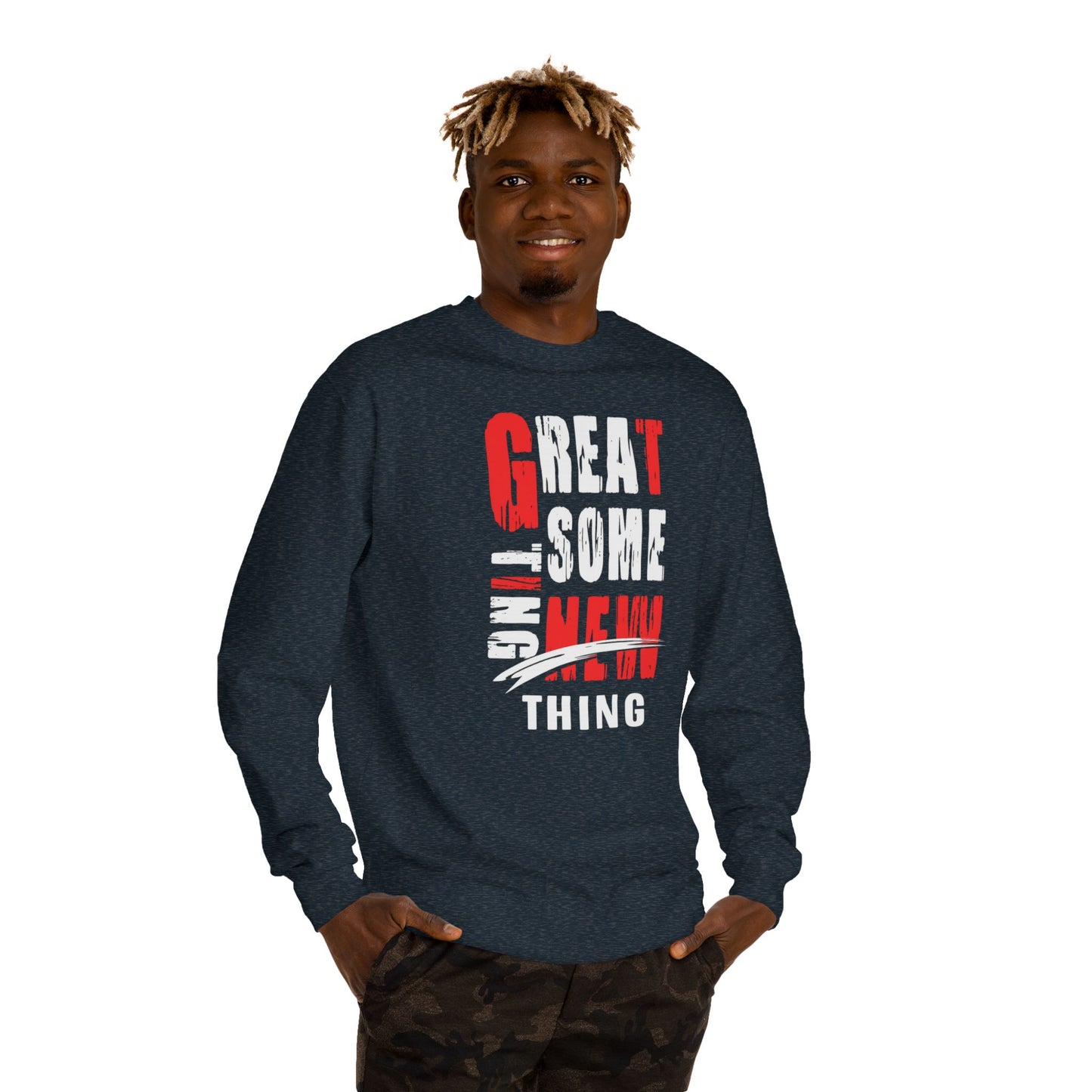 Motivational Unisex Crew Neck Sweatshirt - "Great Some New Thing", Gift for Him, Her, Casual Style, Cozy Wear, Everyday Comfort
