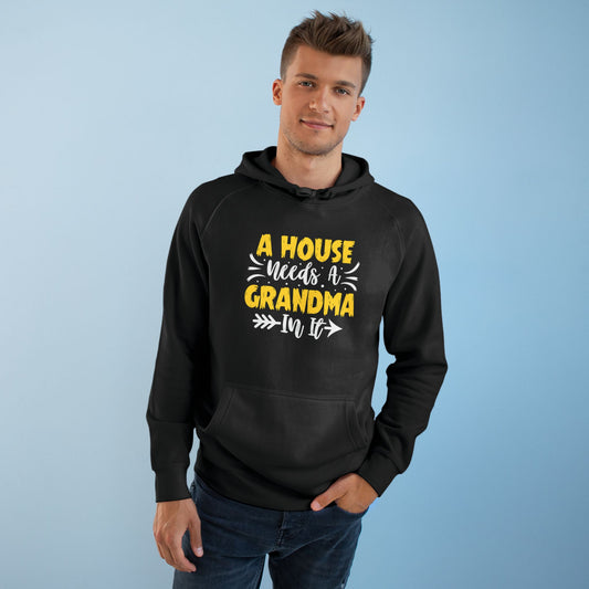 A House Needs a Grandma Unisex Supply Hoodie, Perfect Gift for Grandma, Cozy Sweatshirt, Family Bonding, Warmth & Love