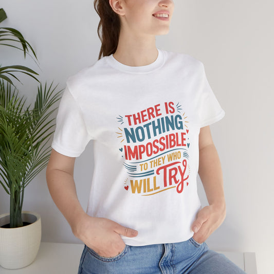 Motivational T-Shirt - "Nothing Impossible" Graphic Tee for Encouragement, Gift, Inspiration, Casual Wear, Unisex Style