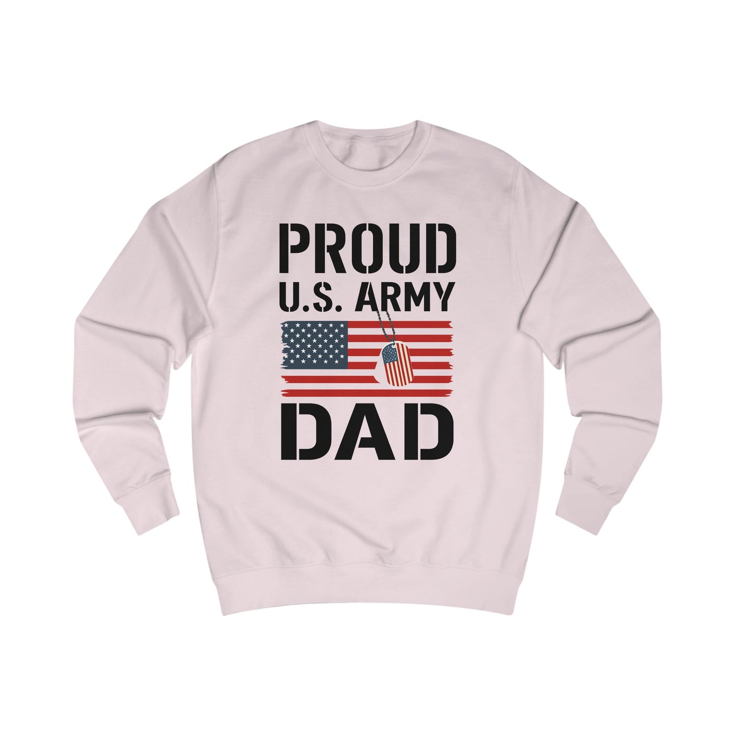 Proud U.S. Army Dad Sweatshirt, Patriotic Gift for Dads, Military Appreciation Apparel, Veteran's Day Sweatshirt, Unisex Army Top