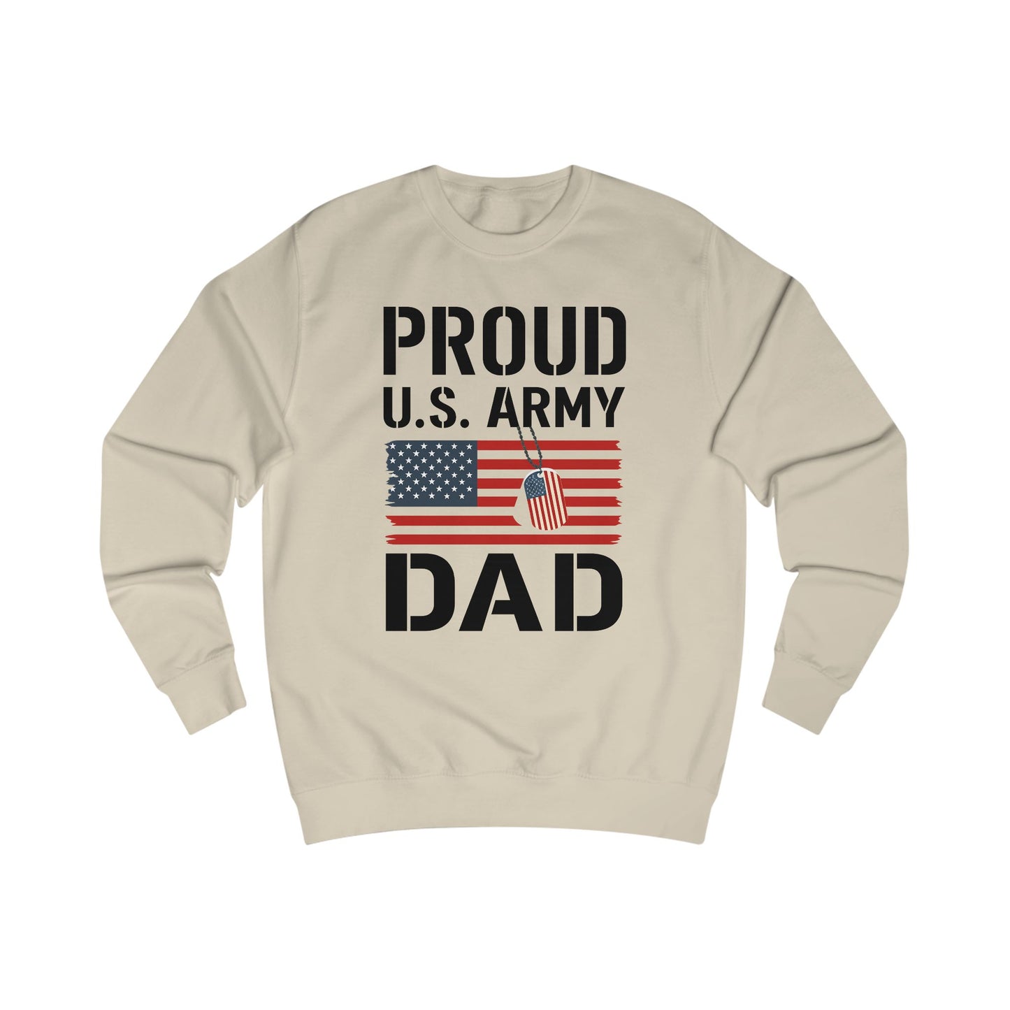 Proud U.S. Army Dad Sweatshirt, Patriotic Gift for Dads, Military Appreciation Apparel, Veteran's Day Sweatshirt, Unisex Army Top