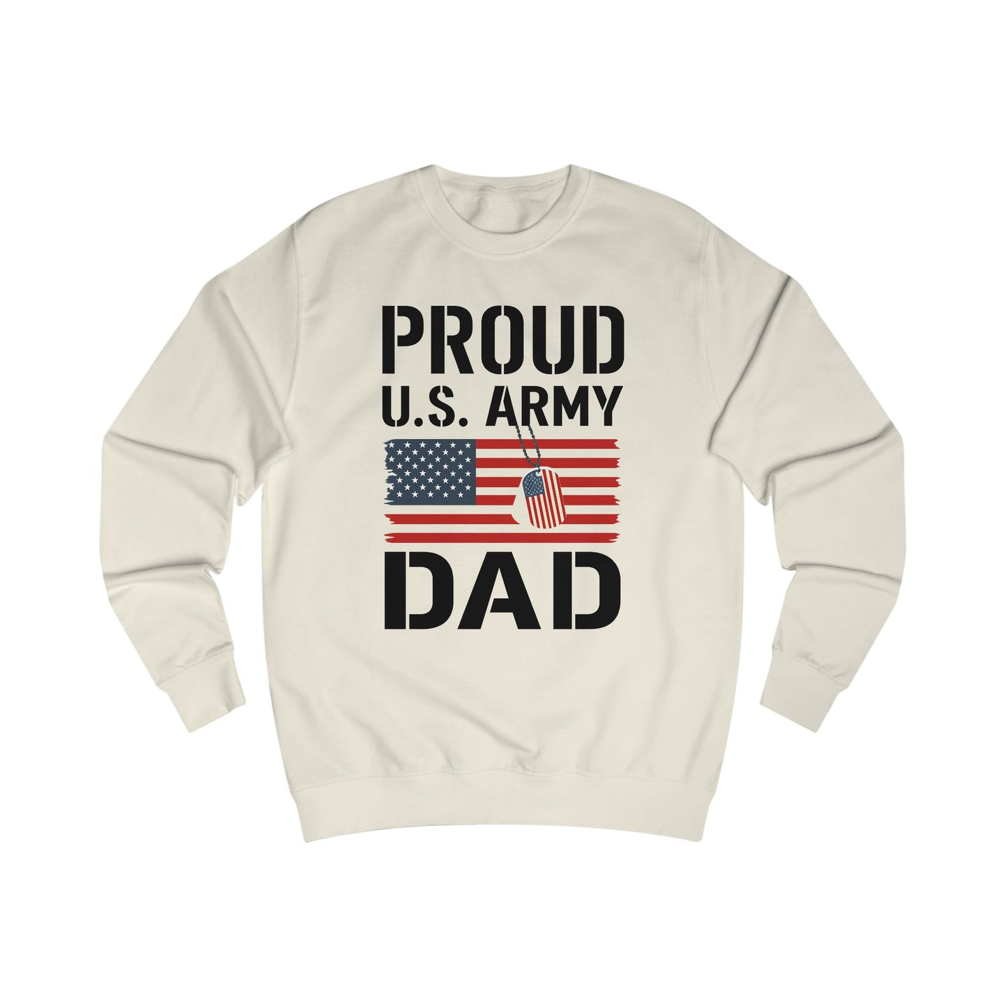 Proud U.S. Army Dad Sweatshirt, Patriotic Gift for Dads, Military Appreciation Apparel, Veteran's Day Sweatshirt, Unisex Army Top