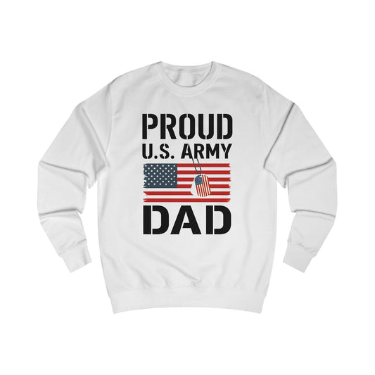Proud U.S. Army Dad Sweatshirt, Patriotic Gift for Dads, Military Appreciation Apparel, Veteran's Day Sweatshirt, Unisex Army Top